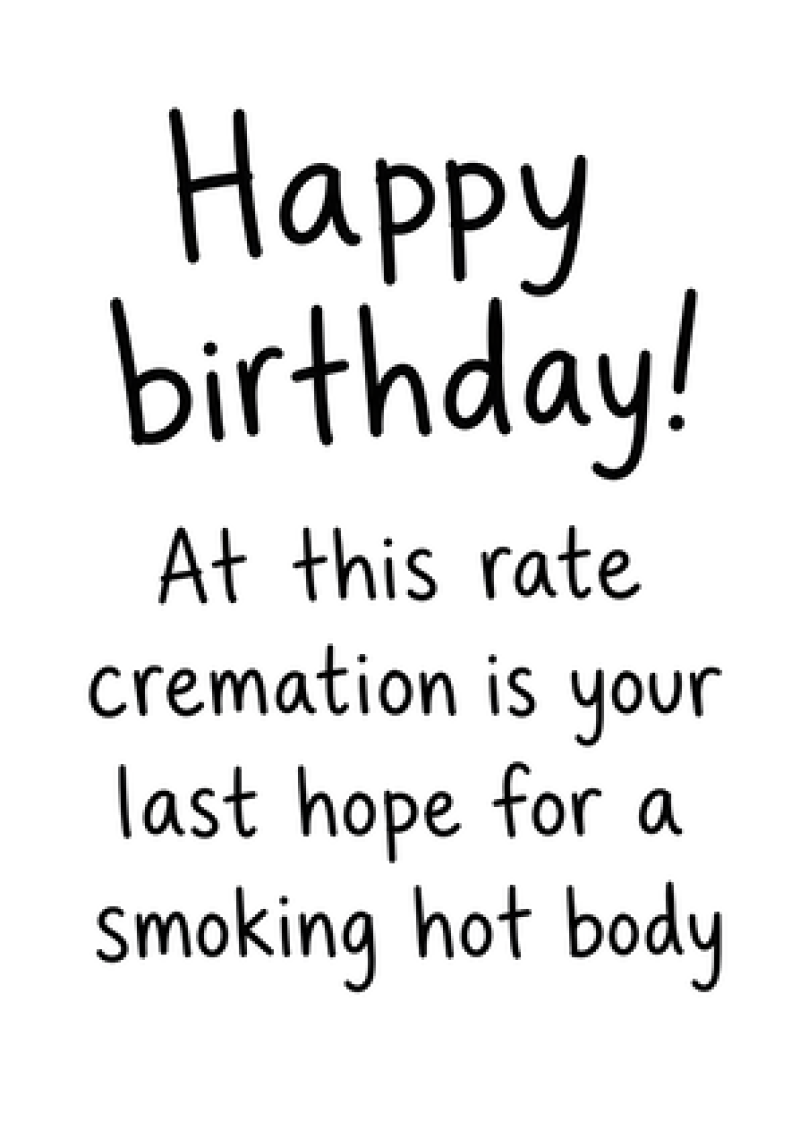 Cremation Is Your Last Hope - Happy Birthday