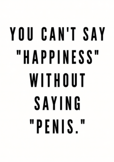 Happiness Without Penis