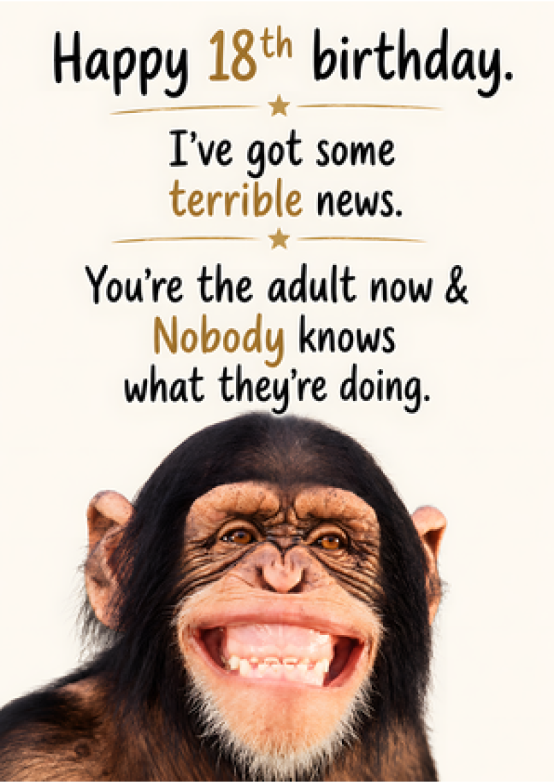 Happy 18th Birthday - You're The Adult Now (Chimp)