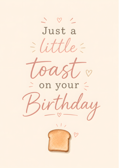 Just a Little Toast on Your Birthday