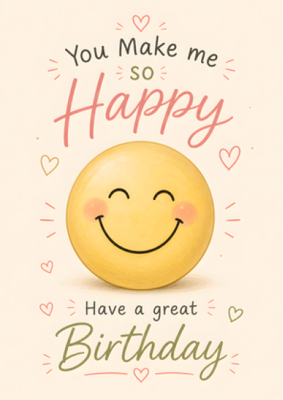 You Make Me So Happy – Have a Great Birthday