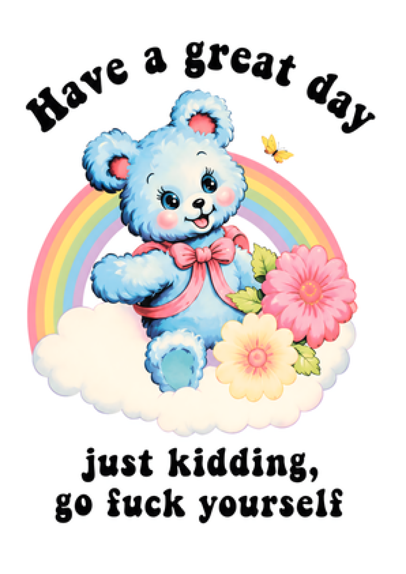 Have a Great Day (Go Fuck Yourself)