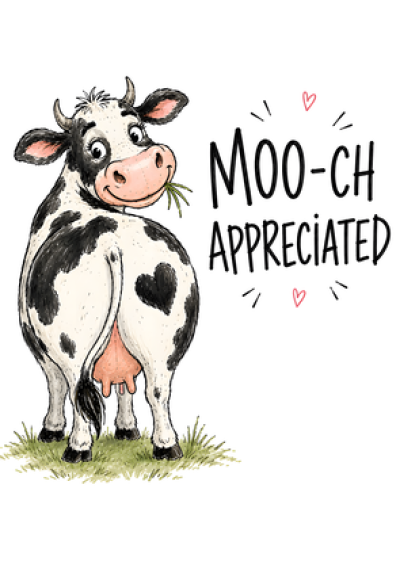 Moo-ch Appreciated Cow