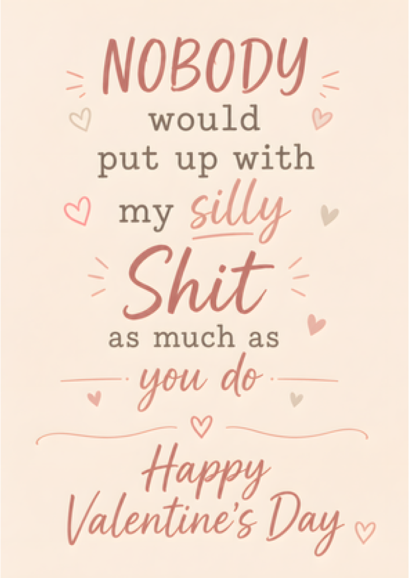 Nobody Puts Up With My Silly Shit – Happy Valentine's Day