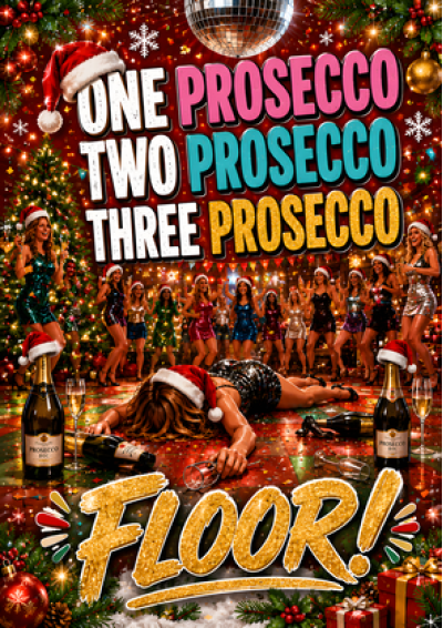 One Prosecco, Floor! (Christmas Party)