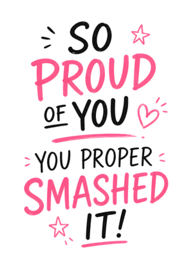 So Proud Of You Proper Smashed It