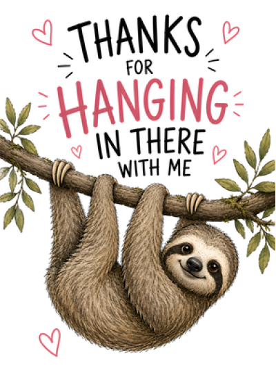Thanks For Hanging In There Sloth