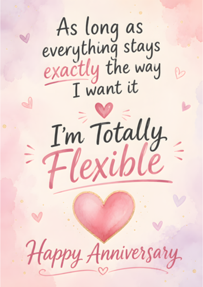 I'm Totally Flexible - Happy Anniversary